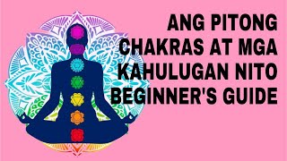 ANG PITONG CHAKRAS AT MGA KAHULUGAN NITO BEGINNER'S GUIDE