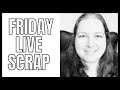 Friday Live Scrap! | 12x12 Layout | August Stash Kit