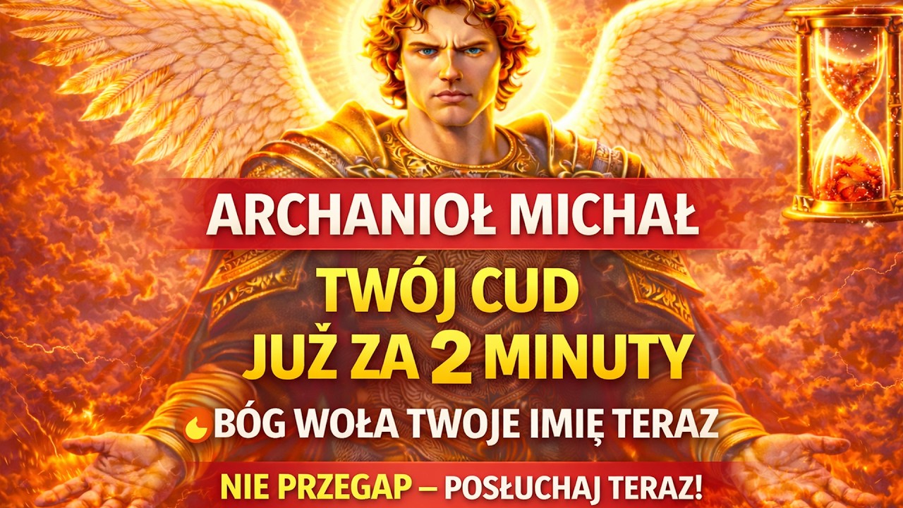 🔥 Alert Archanioła Michała: Zostały 2 minuty do twojego cudu — posłuchaj teraz!