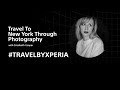 #TravelByXperia​ with New York photographer Crissibeth Cooper