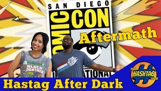 Comic-Con Aftermath | Hashtag After Dark