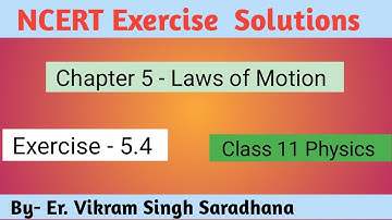 Class 11 Physics  NCERT Exercise    Solutions | Exercise - 5.4 | Chapter- 5 | Laws of Motion
