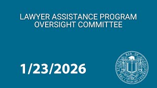 Lawyer Assistance Program Oversight Committee 1-23-2026