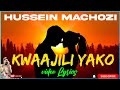 HUSSEIN MACHOZI KWAAJILI YAKO (Video Lyrics) #husseinmachozi #bongoflavour #subscribe