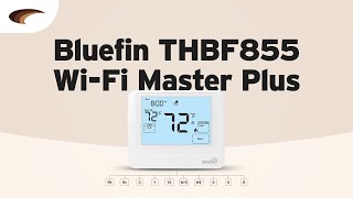 Watch the product video for THBF855 WiFi Master Plus Thermostat from Bluefin