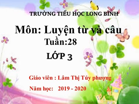 LTVC - Lớp 3 - Tuần 28 - Nhân Hóa. Cách đặt & trả lời câu hỏi: Để làm gì? Dấu chấm, dấu hỏi, chấm than.