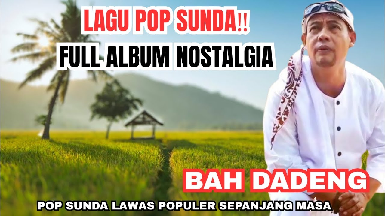 LAGU POP SUNDA‼️ BAH DADENG FULL ALBUM‼️ NOSTALGIA POP SUNDA LAWAS PALING ENAK DIPUTAR SETIAP HARI