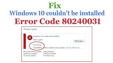 How to fix Windows 10 couldn’t be installed Error code 80240031