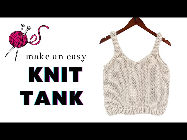 How to Knit an Easy Tank Top  Pattern + Step by Step Tutorial