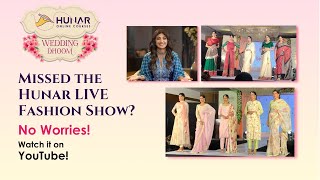 Missed the Hunar Live Fashion Show?
