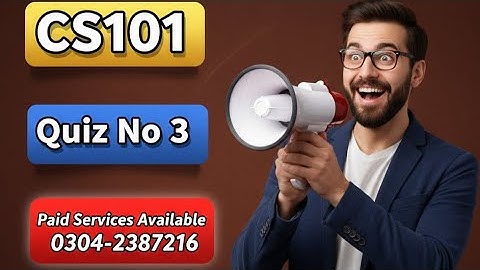 Cs101 Quiz No 3 || 100% Correct Ans || Cs101 Quiz Spring 2022
