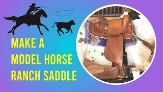 Make a Model Horse Ranch Saddle for your Breyer or Stone Horse.