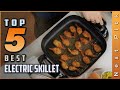 Top 5 Best Electric Skillet Review In 2023 | Our Top Picks
