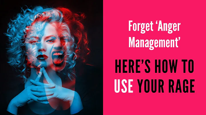 Forget Anger Management. Heres How to Use Your Rage.