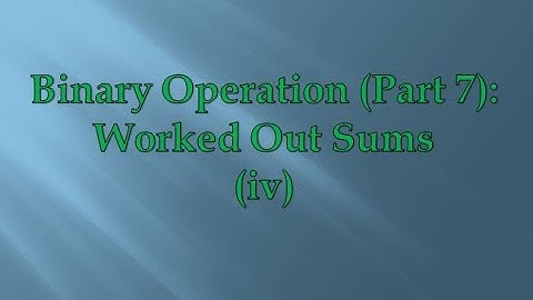 Binary Operation (Part 7):Worked Out Sums(iv)