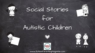 Creating Social Stories for Children with Autism