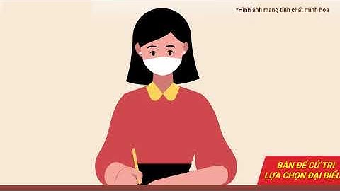 Quy trình bỏ phiếu Bầu cử đại biểu Quốc Hội khóa XV và đại biểu HĐND các cấp nhiệm kỳ 2021 - 2026