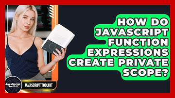 How Do JavaScript Function Expressions Create Private Scope? - JavaScript Toolkit