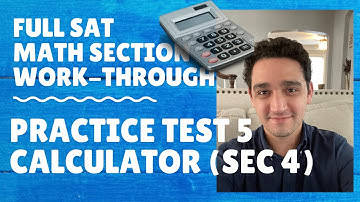SAT Practice Test 5 SECTION 4: Full Work Through