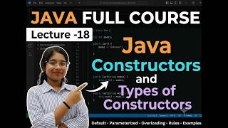 JAVA FULL COURSE|Lecture-18|Java Constructors & Types Of Constructors |Constructors Overloading|