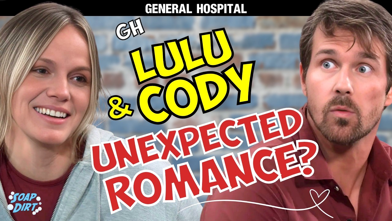 General Hospital Lulu & Cody’s Unexpected Romance? Incredible Loss
