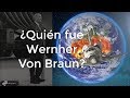 La historia de Wernher Von Braun