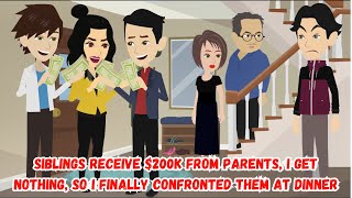 Siblings Receive $200k from Parents, I Get Nothing, So I Finally Confronted Them at Dinner