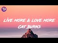 Cat Burns - live more & love more (Lyrics / Letra)