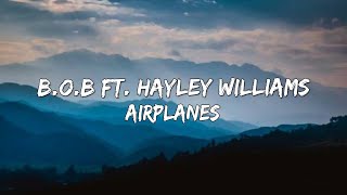 B.O.B ft. Hayley Williams - Airplanes (Lyrics) 🎵