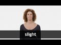 How to pronounce SLIGHT in American English