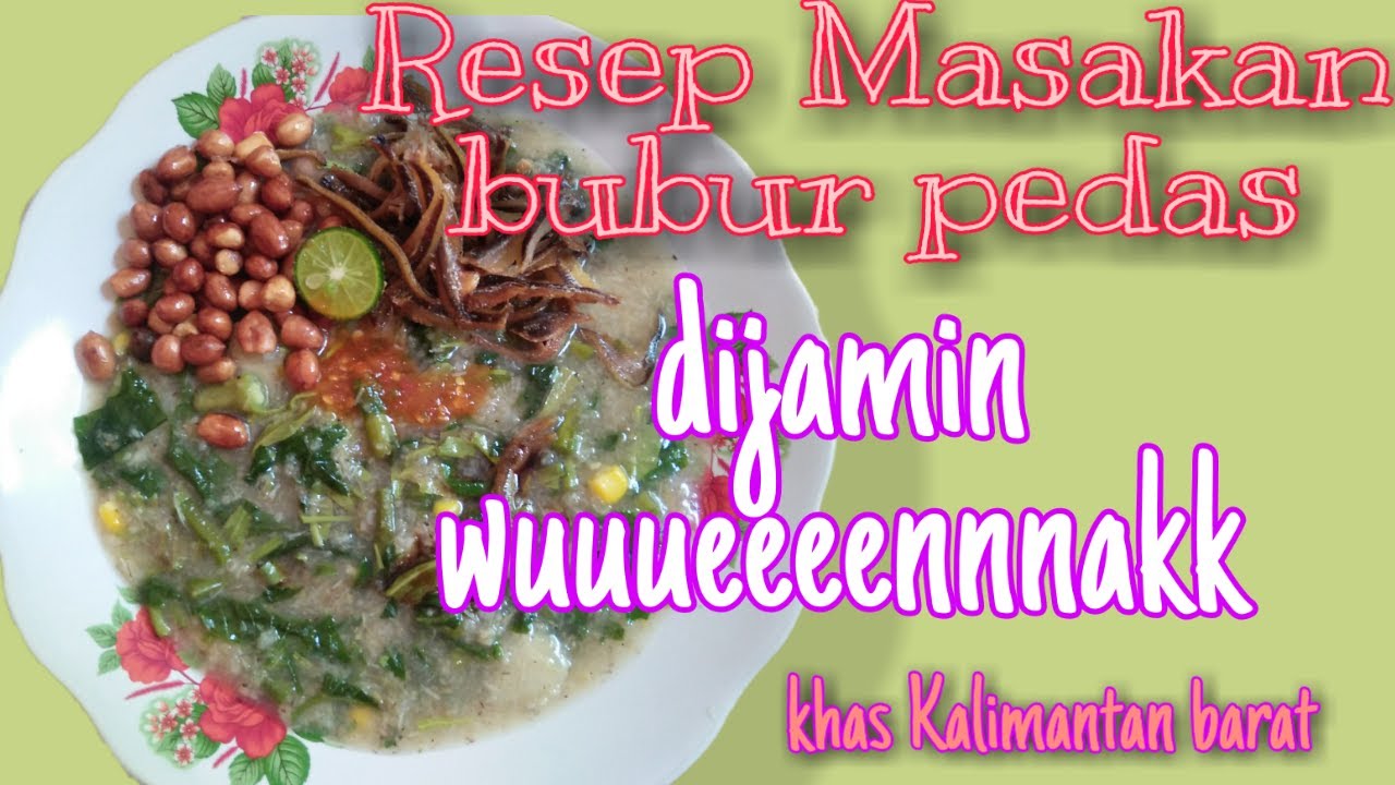 MAKANAN KHAS KALIMANTAN BARAT (BUBUR PEDAS) 