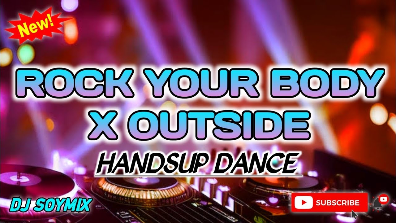 ROCK YOUR BODY X OUTSIDE MASHUP - HANDSUP REMIX ( DJ SOYMIX ) TIKTOK VIRAL 