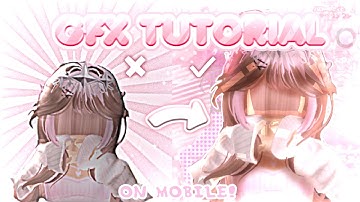 [BEGINNER-FRIENDLY FULL GUIDE] HOW TO MAKE GLOSSY ROBLOX GFX ON *MOBILE* ✨| syzvaexoxo