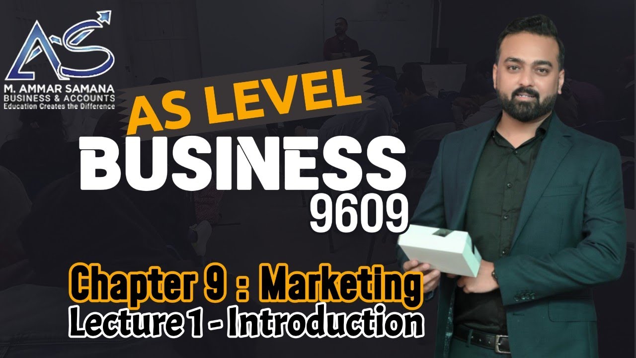 Business AS LEVEL – Class 34 – Chapter 9 The Nature of Marketing