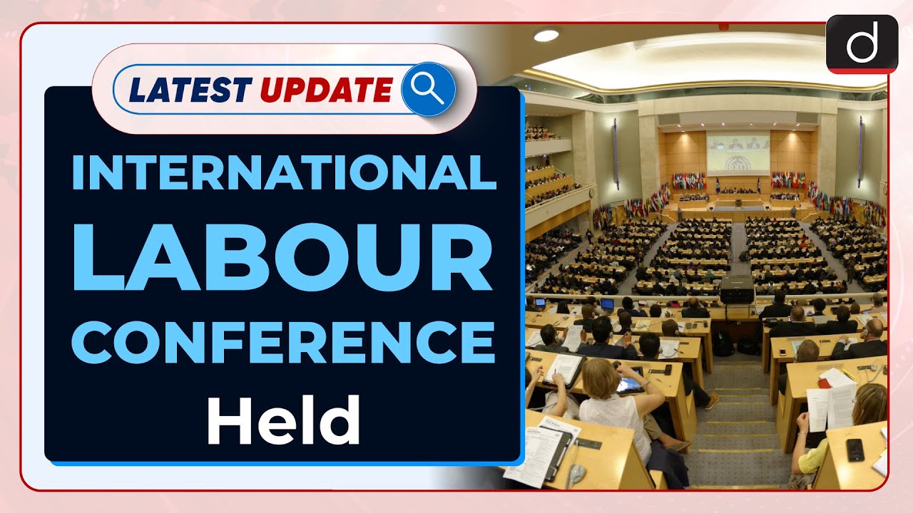 International Labour Conference Held: Latest update | Drishti IAS English