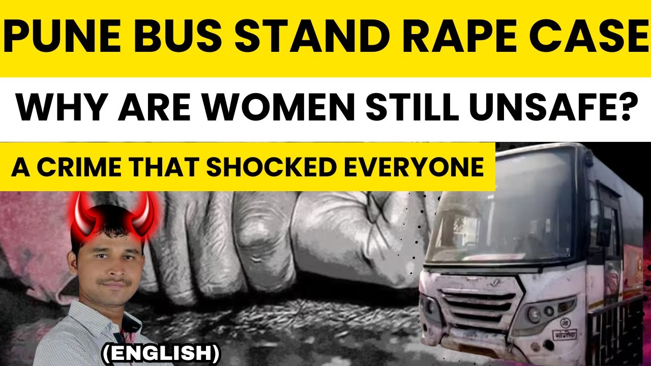 The Pune Bus Stand R*pe Case: One Woman’s Nightmare… | A Legal Failure EXPOSED! 