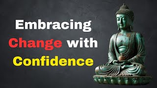 Embrace Change with Confidence | Transform Challenges into Growth #buddhism #motivation #growth