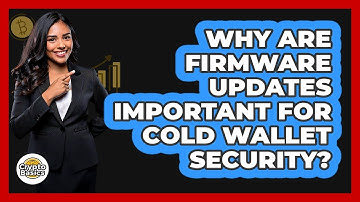 Why Are Firmware Updates Important For Cold Wallet Security? - CryptoBasics360.com