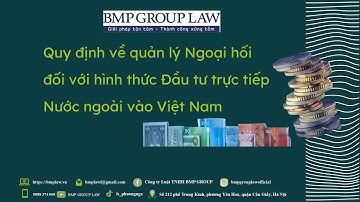 QUY ĐỊNH VỀ QUẢN LÝ NGOẠI HỐI ĐỐI VỚI ĐẦU TƯ TRỰC TIẾP NƯỚC NGOÀI VÀO VIỆT NAM