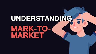 Understanding Mark-to-Market: A Comprehensive Guide