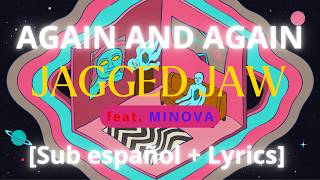Jagged Jaw - Again And Again (feat. MINOVA) (Sub. Español + Lyrics)