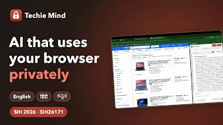 Techie Mind – Privacy-First AI Browser Agent | SIH 2026 (SIH26171) Demo
