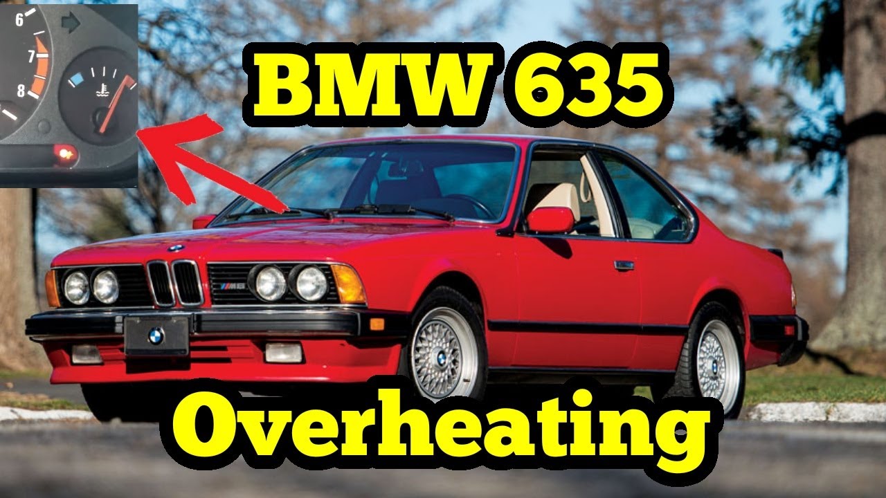 1987 BMW 635 CSI Overheating