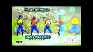 Nyanda Matamasha .Mama Wakambo Official Audio2023 Dir G Star0747675518