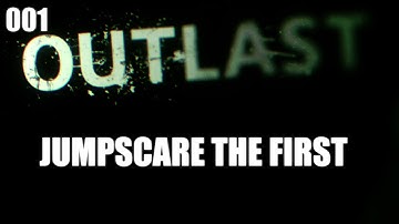 Jump Scare the First - Outlast Playthrough/Walkthrough - Part 1