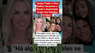 Joana Prado E Vitor Belfort Deixaram O Brasil E Atualmente Vivem Nos Estados Unidos.