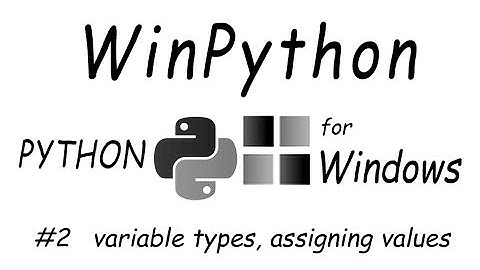 #2 WinPython - variable types, assigning values - from Speed Coding