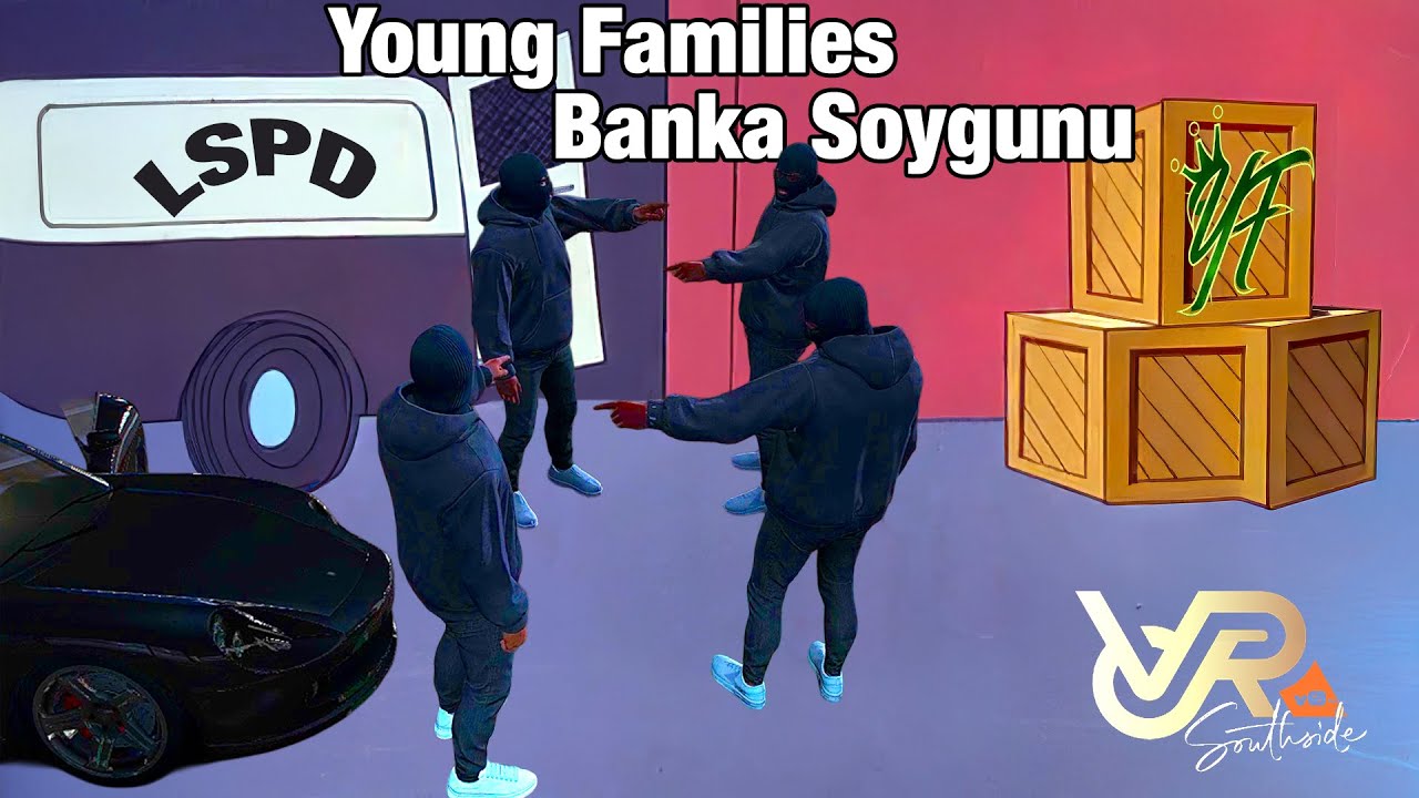 Young Families Banka Soygunu | VORPv.0