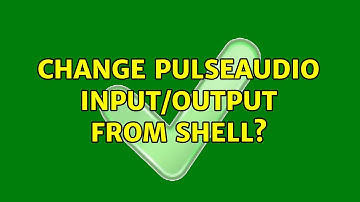 Unix & Linux: Change PulseAudio Input/Output from Shell? (4 Solutions!!)