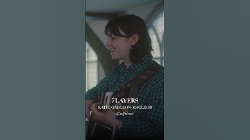 Katie Gregson-Macleod - Girlfriend - 7 Layers Session